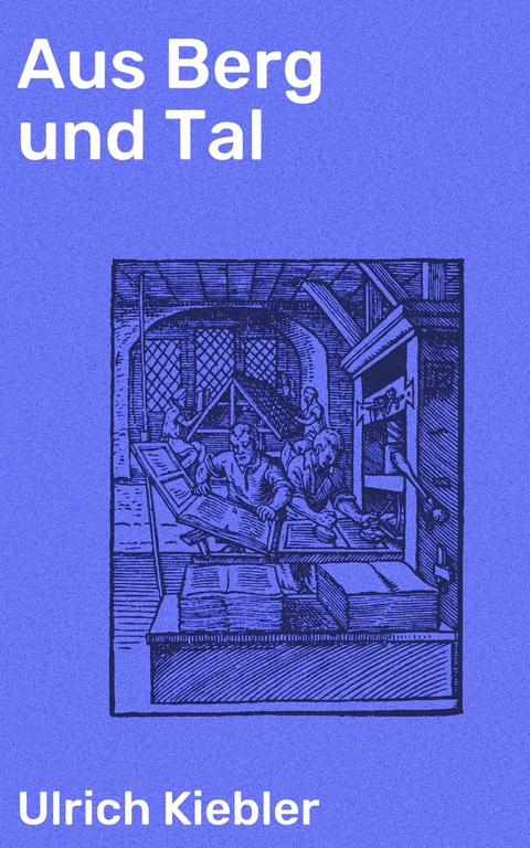 Aus Berg und Tal - Ulrich Kiebler
