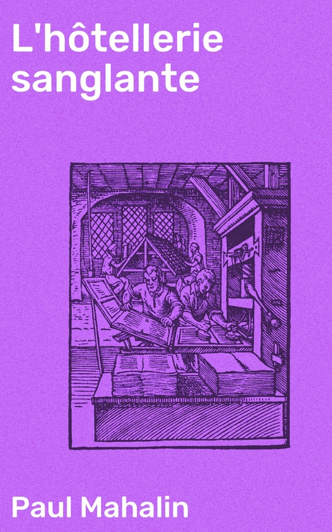 L'h&ocirc;tellerie sanglante - Paul Mahalin