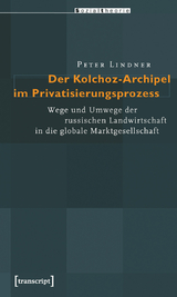 Der Kolchoz-Archipel im Privatisierungsprozess - Peter Lindner