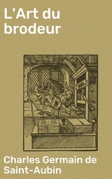 L'Art du brodeur - Charles Germain de Saint-Aubin