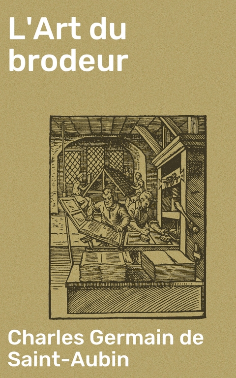 L'Art du brodeur - Charles Germain de Saint-Aubin