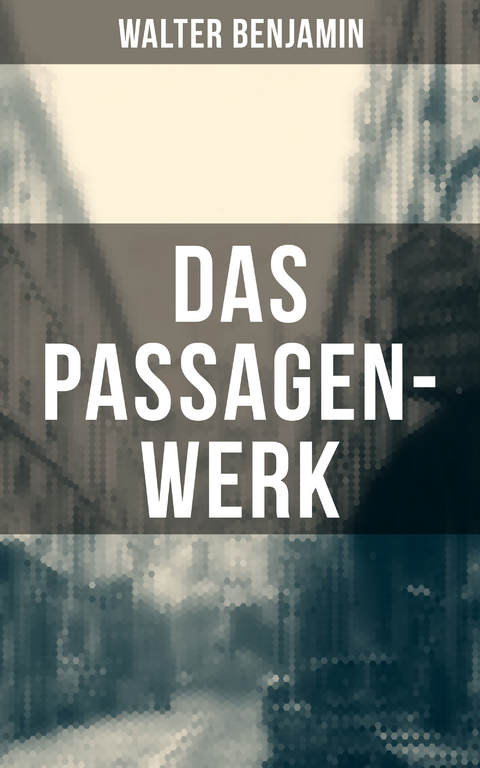 Das Passagen-Werk - Walter Benjamin