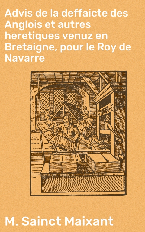 Advis de la deffaicte des Anglois et autres heretiques venuz en Bretaigne, pour le Roy de Navarre - M. Sainct Maixant