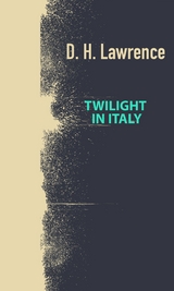 Twilight In Italy -  D. H. Lawrence