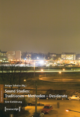 Sound Studies: Traditionen &ndash; Methoden &ndash; Desiderate - 