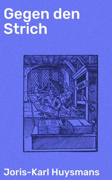 Gegen den Strich - Joris-Karl Huysmans