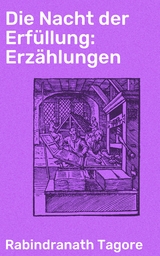 Die Nacht der Erf&uuml;llung: Erz&auml;hlungen - Rabindranath Tagore
