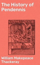 The History of Pendennis - William Makepeace Thackeray