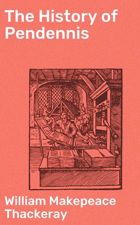 The History of Pendennis - William Makepeace Thackeray