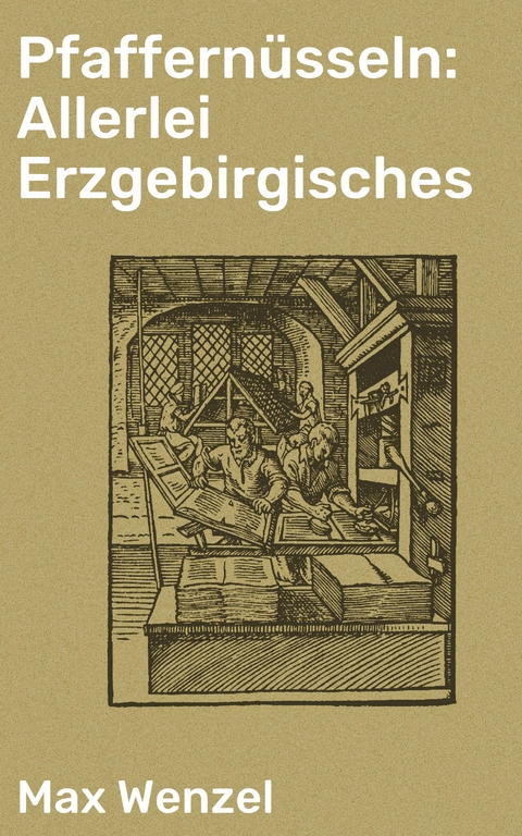 Pfaffern&uuml;sseln: Allerlei Erzgebirgisches - Max Wenzel
