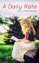 A Daily Rate - Grace Livingston Hill