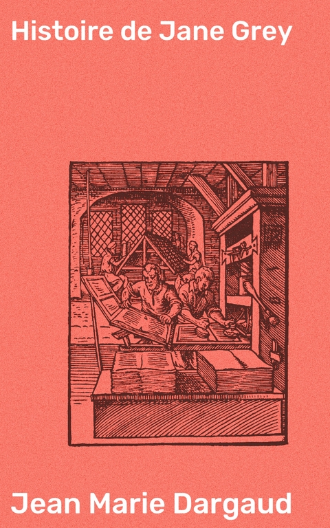 Histoire de Jane Grey - Jean Marie Dargaud
