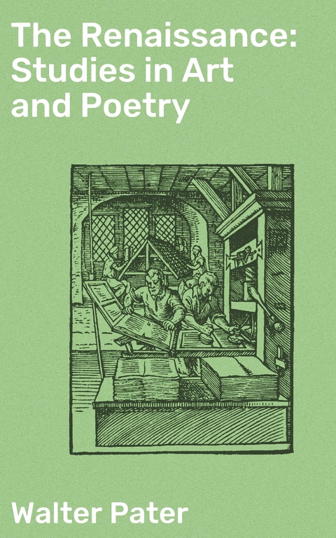 The Renaissance: Studies in Art and Poetry - Walter Pater