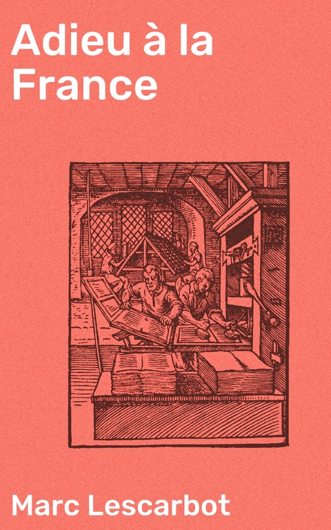 Adieu &agrave; la France - Marc Lescarbot