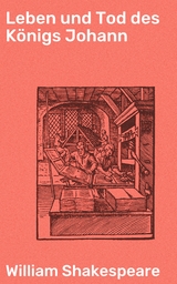 Leben und Tod des K&ouml;nigs Johann - William Shakespeare
