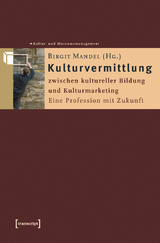Kulturvermittlung &ndash; zwischen kultureller Bildung und Kulturmarketing - 