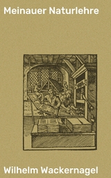 Meinauer Naturlehre - Wilhelm Wackernagel