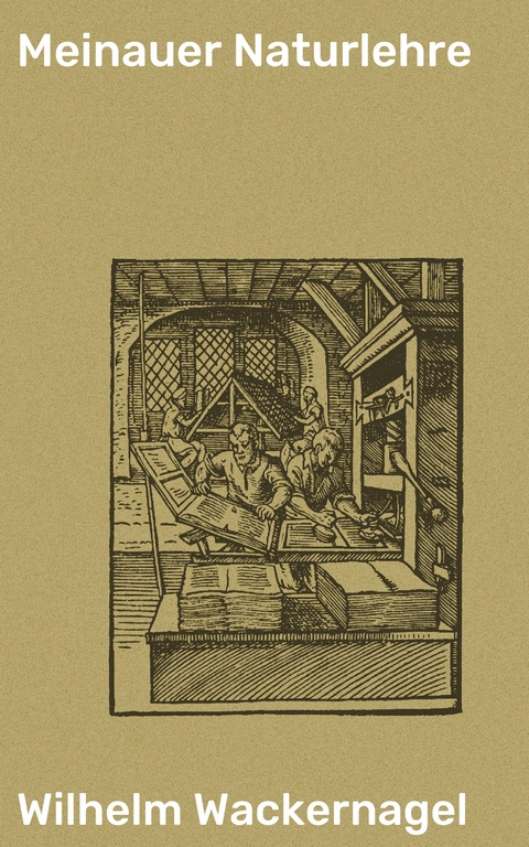 Meinauer Naturlehre - Wilhelm Wackernagel