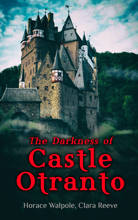 The Darkness of Castle Otranto - Horace Walpole, Clara Reeve
