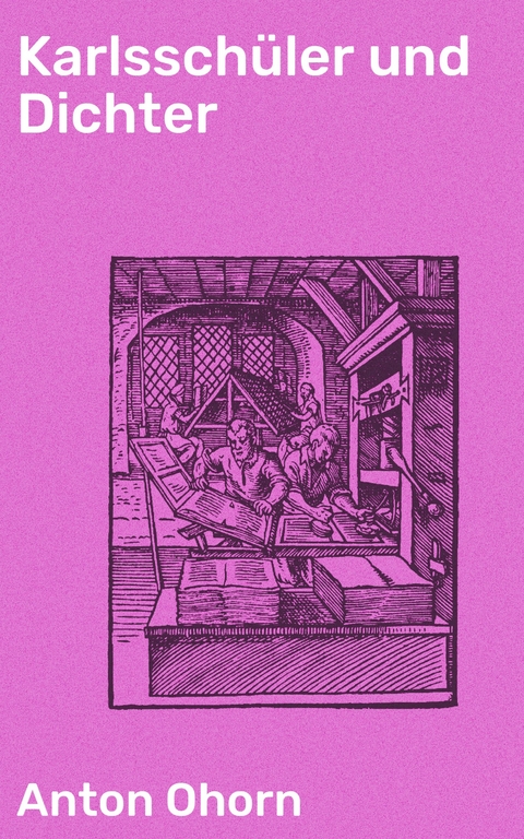 Karlssch&uuml;ler und Dichter - Anton Ohorn