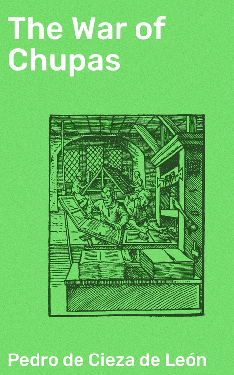 The War of Chupas - Pedro de Cieza de Le&oacute;n