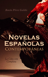 Novelas Espa&ntilde;olas Contempor&aacute;neas - La Colecci&oacute;n Completa - Benito P&eacute;rez Gald&oacute;s