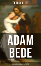 Adam Bede (Klassiker der englischen Literatur) - George Eliot