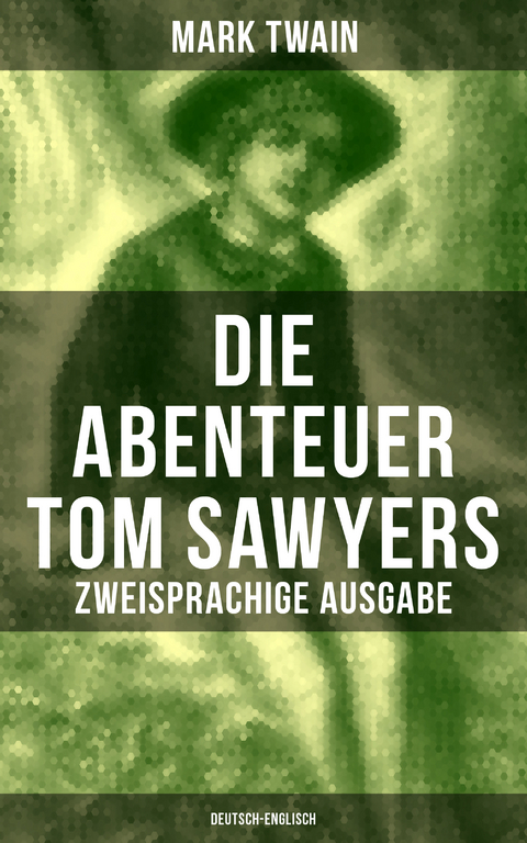 Die Abenteuer Tom Sawyers (Zweisprachige Ausgabe: Deutsch-Englisch) - Mark Twain