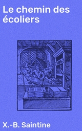 Le chemin des &eacute;coliers - X.-B. Saintine