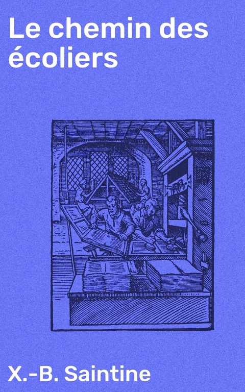 Le chemin des &eacute;coliers - X.-B. Saintine