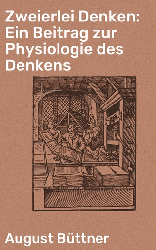 Zweierlei Denken: Ein Beitrag zur Physiologie des Denkens