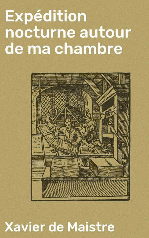 Exp&eacute;dition nocturne autour de ma chambre - Xavier De Maistre
