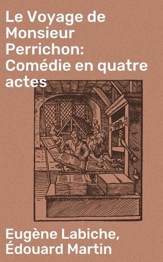Le Voyage de Monsieur Perrichon: Comédie en quatre actes