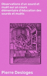 Observations d'un sourd et muèt sur un cours élémentaire d'éducation des sourds et muèts - Pierre Desloges