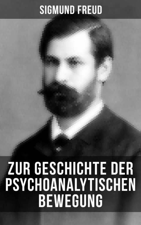 Zur Geschichte der psychoanalytischen Bewegung -  Sigmund Freud