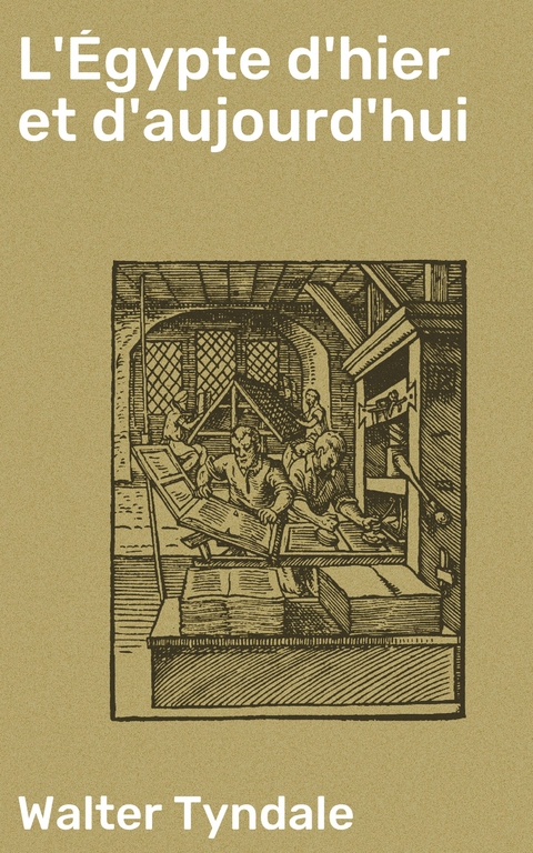 L'&Eacute;gypte d'hier et d'aujourd'hui - Walter Tyndale