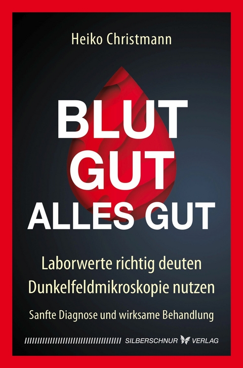 Blut gut &ndash; alles gut - Heiko Christmann