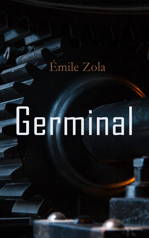 Germinal - &Eacute;mile Zola