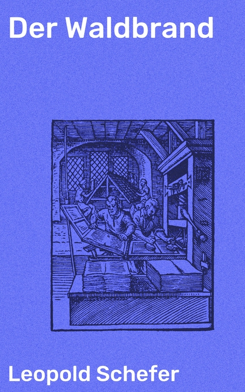 Der Waldbrand - Leopold Schefer