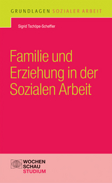Familie und Erziehung in der Sozialen Arbeit - Sigrid Tsch&ouml;pe-Scheffler