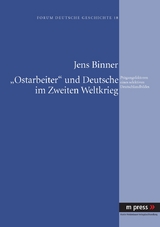 &laquo;Ostarbeiter&raquo; und Deutsche im Zweiten Weltkrieg - Jens Binner