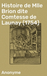 Histoire de Mlle Brion dite Comtesse de Launay (1754) -  Anonyme