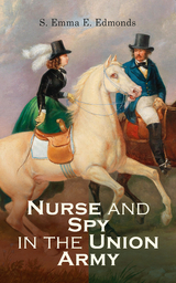 Nurse and Spy in the Union Army - S. Emma E. Edmonds
