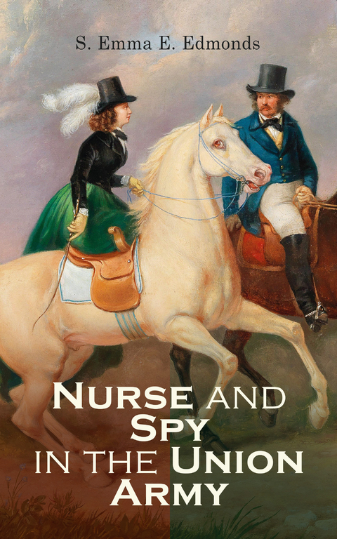 Nurse and Spy in the Union Army - S. Emma E. Edmonds