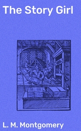 The Story Girl - L. M. Montgomery