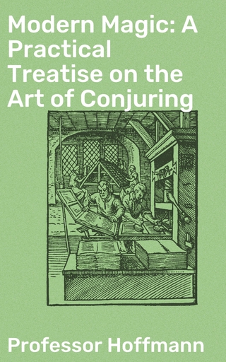 Modern Magic: A Practical Treatise on the Art of Conjuring