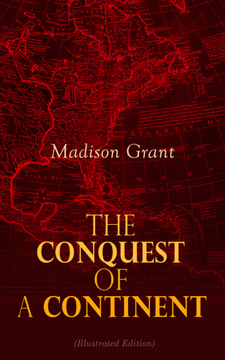 The Conquest of a Continent (Illustrated Edition)
