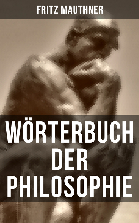 W&ouml;rterbuch der Philosophie - Fritz Mauthner