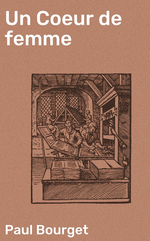 Un Coeur de femme - Paul Bourget