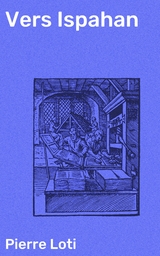 Vers Ispahan - Pierre Loti